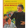 La vie extraordinnaire de saint Jean Bosco