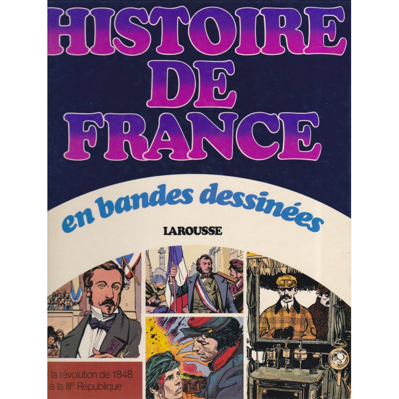 Histoire de France en bandes dessinées (7) - De la révolution de 1848 à la 3e république