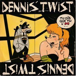 Dennis Twist - Tu dis que tu l'm / le fion du troufion