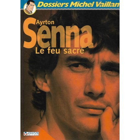 Dossiers Michel Vaillant (6) - Ayrton Senna - Le feu sacré