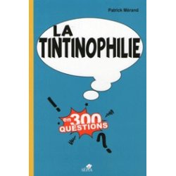 Tintin (HS) - La tintinophilie en 300 questions