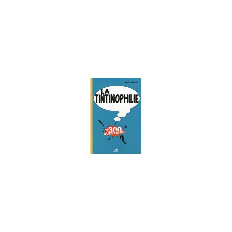 Tintin (HS) - La tintinophilie en 300 questions
